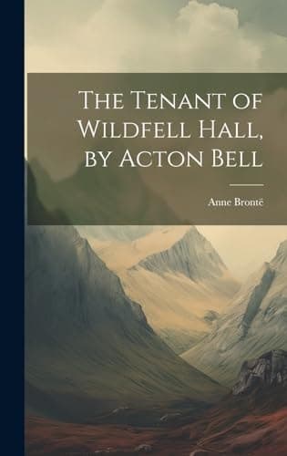 Cover of Tenant of Wildfell Hall, by Acton Bell