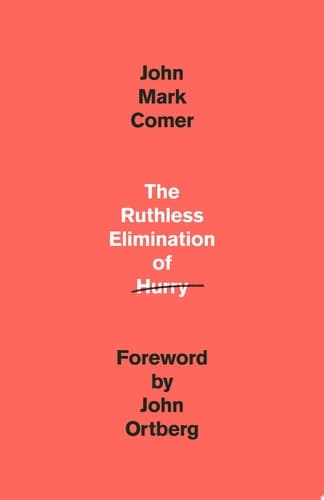 Cover of The Ruthless Elimination of Hurry: How to Stay Emotionally Healthy and Spiritually Alive in the Chaos of the Modern World