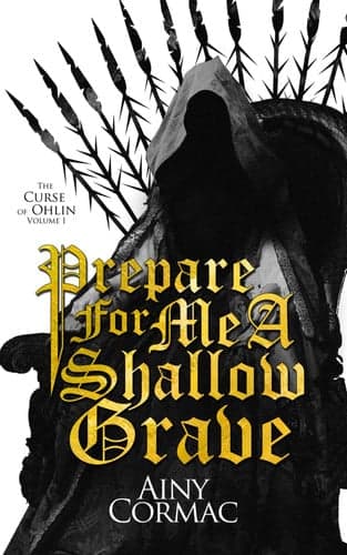 Cover of Prepare For Me A Shallow Grave (The Curse of Ohlin: A Confession in Three Volumes)