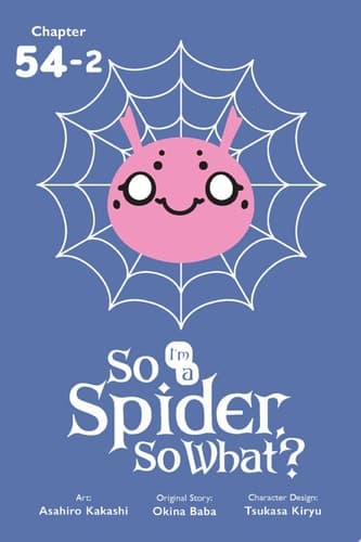 Cover of So I'm a Spider, So What?, Chapter 54. 2