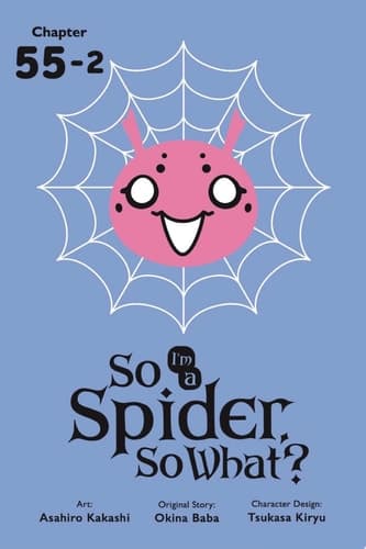 Cover of So I'm a Spider, So What?, Chapter 55. 2