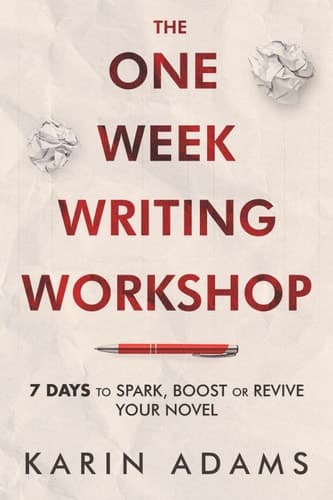 Cover of The One Week Writing Workshop: 7 Days to Spark, Boost or Revive Your Novel
