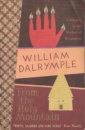 Cover of From the Holy Mountain: A Journey in the Shadow of Byzantium