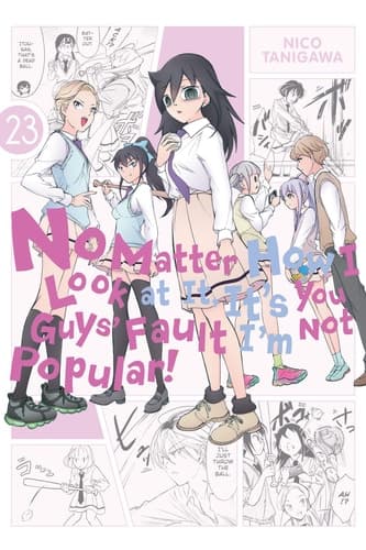 Cover of No Matter How I Look at It, It's You Guys' Fault I'm Not Popular!, Vol. 23