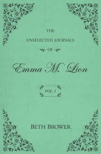 Cover of The Unselected Journals of Emma M. Lion: Vol. 1