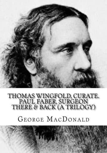Cover of Thomas Wingfold, Curate. Paul Faber, Surgeon There and Back (a Trilogy)