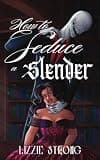 Cover of How to Seduce a Slender